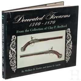 Gusler, Wallace B., Decorated Firearms 1540-1870, from the Collection of Clay P. Bedford