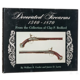 Gusler, Wallace B., Decorated Firearms 1540-1870, from the Collection of Clay P. Bedford