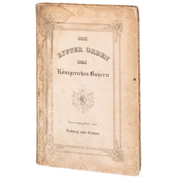 "Die Ritterorden des K&ouml;nigreiches Bayern" by Ludwig von Coulon, Munich, 1838