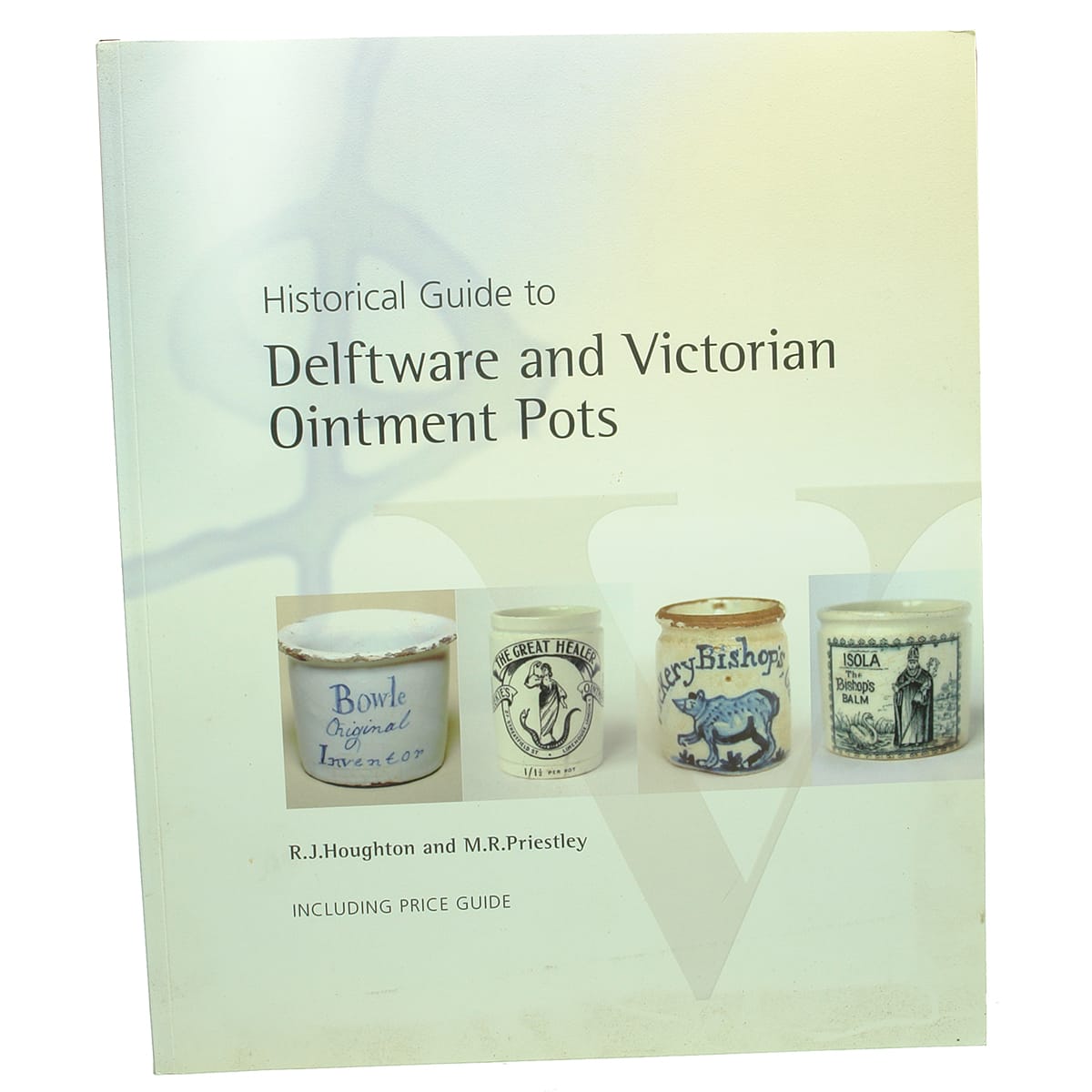 Book. Historical Guide to Delftware and Victorian Ointment Pots, R. J. Houghton and M. R. Priestley, 2005.