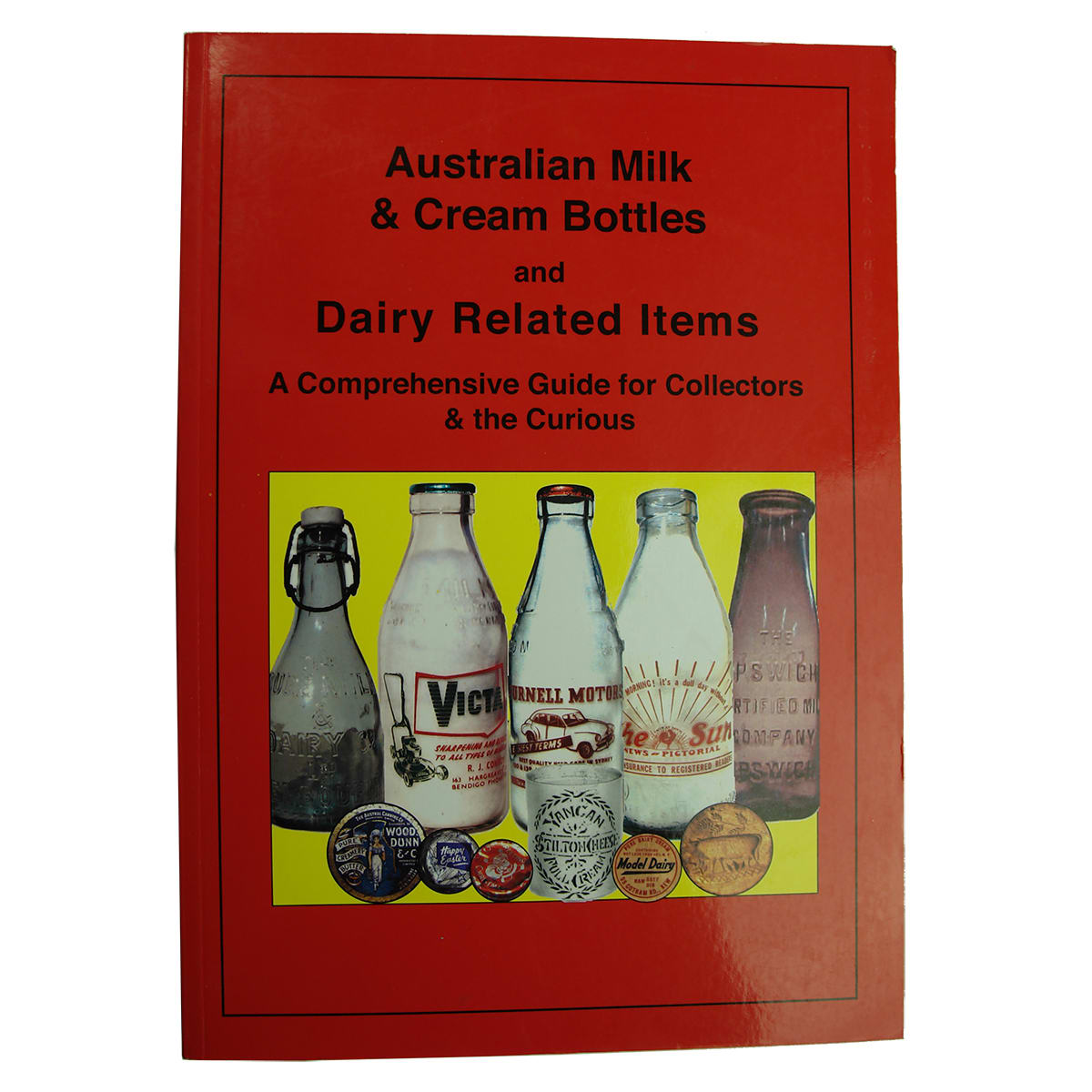 Book. Australian Milk & Cream Bottles and Dairy Related Items, Richard S. Kameny.  2008.