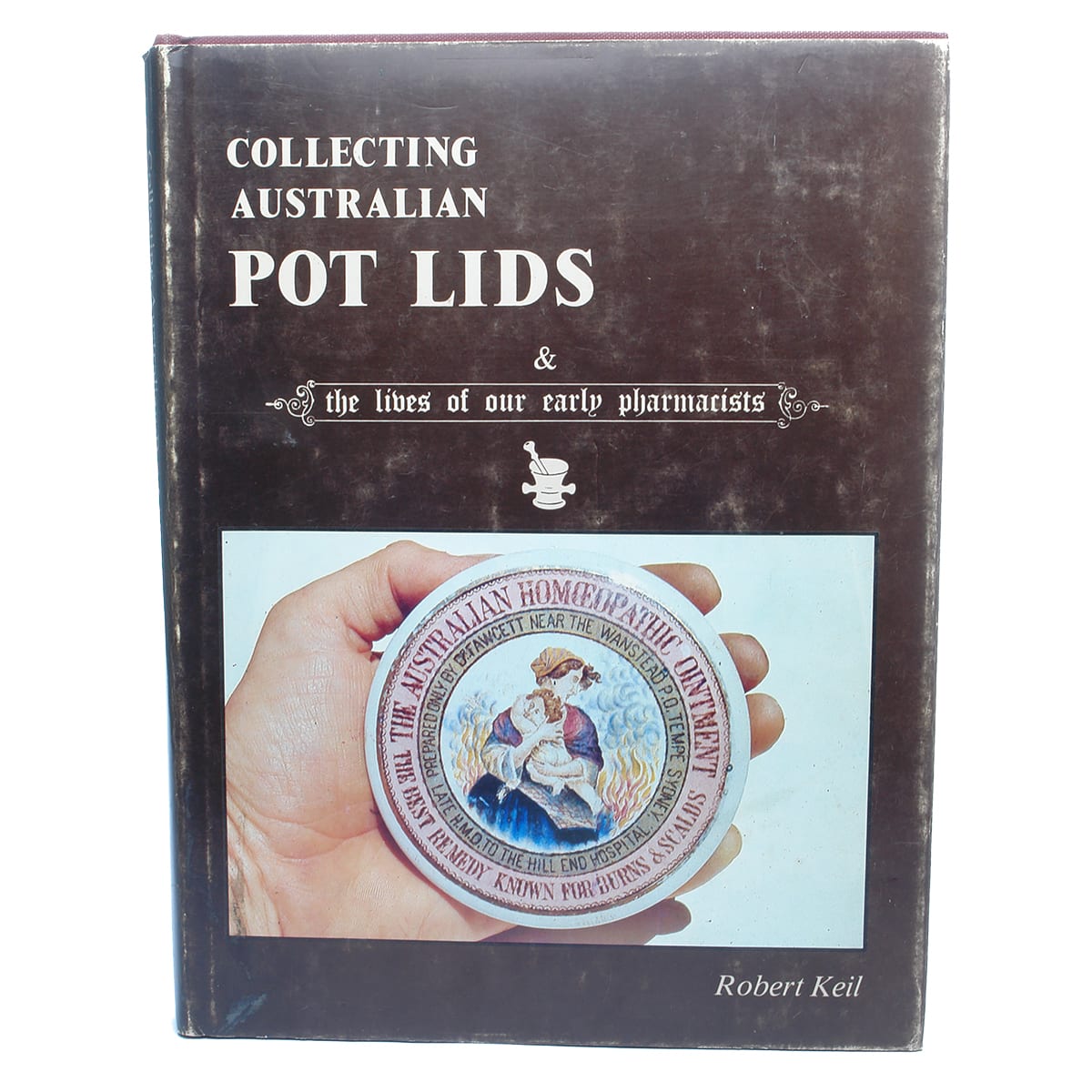 Book. Collecting Australian Pot Lids by Robert Keil, 1981.