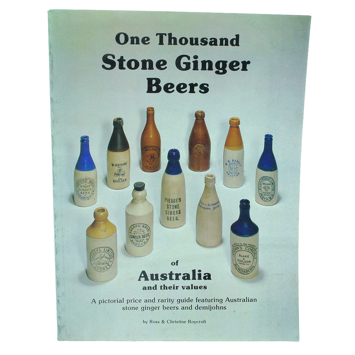 Book. One Thousand Stone Ginger Beers of Australia and their values, Ross & Christine Roycroft. 1983.