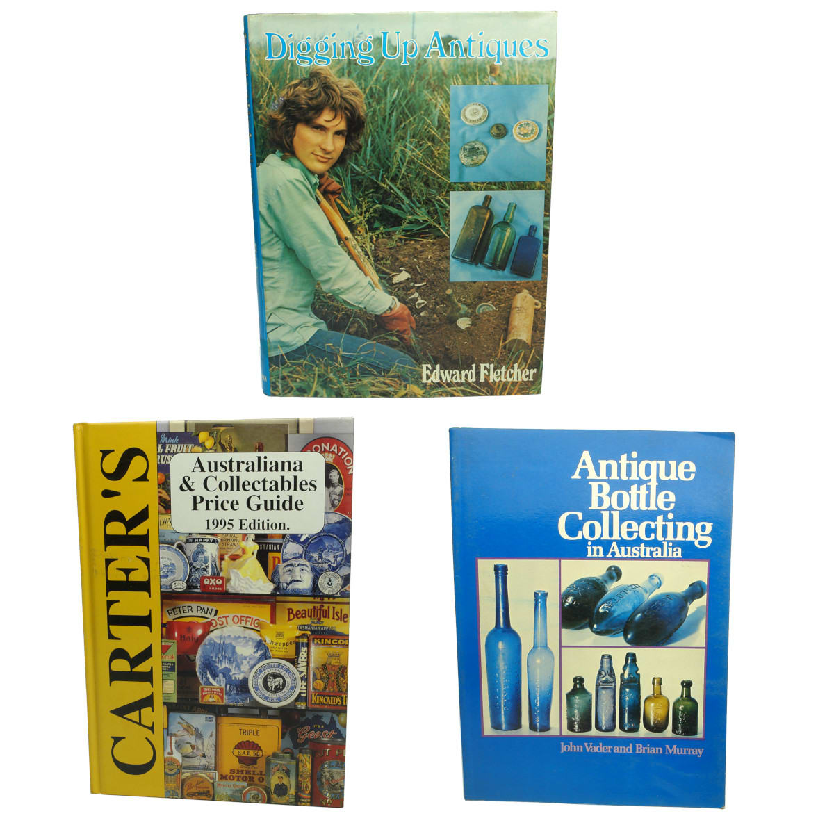 Three Books: Carters Australiana; Digging up Antiques, Fletcher; Vader-Murray Antique bottle Collecting in Australia.