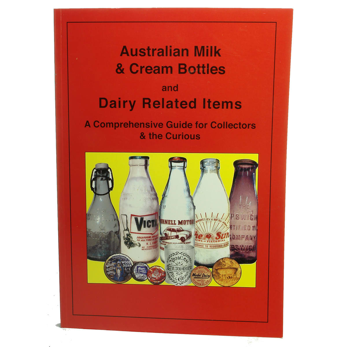 Book. Australian Milk & Cream Bottles and Dairy Related Items by Richard S. Kameny.