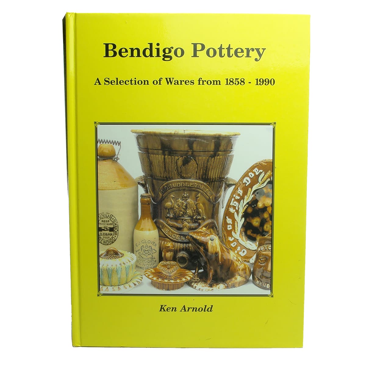 Book. Bendigo Pottery, A Selection of Wares from 1858-1990 by Ken Arnold.