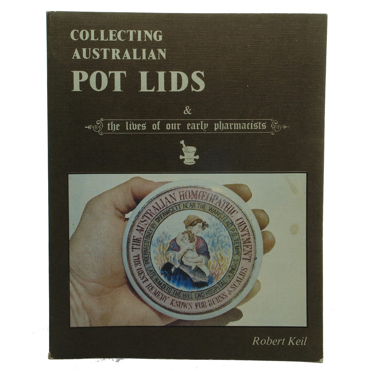 Book. Collecting Australian Pot Lids, by Robert Keil. Soft Cover.