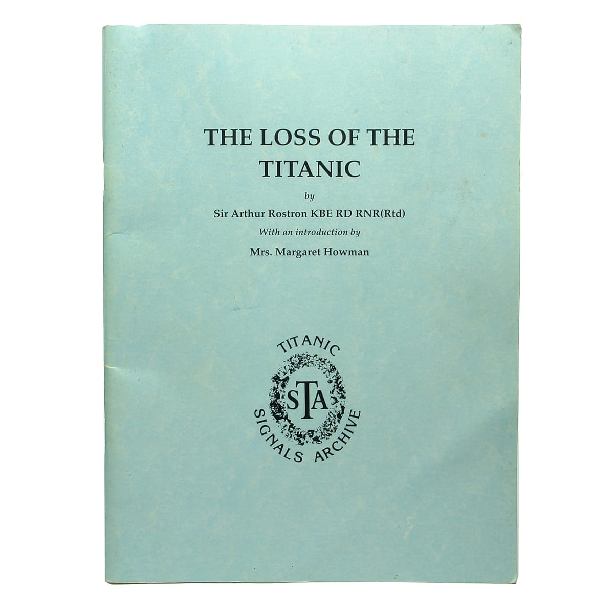 Book. The Loss of The Titanic, Sir Arthur Rostron, 1991.