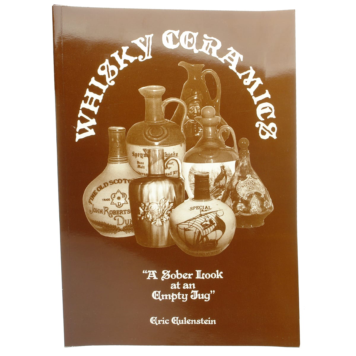 Book. Whisky Ceramics. A sober look at an Empty Jug. Eric Eulenstein.