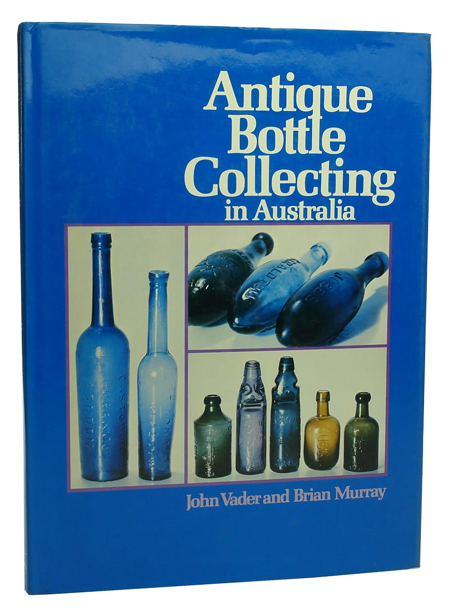 Antique Bottle Collecting in Australia Vader Murray Book