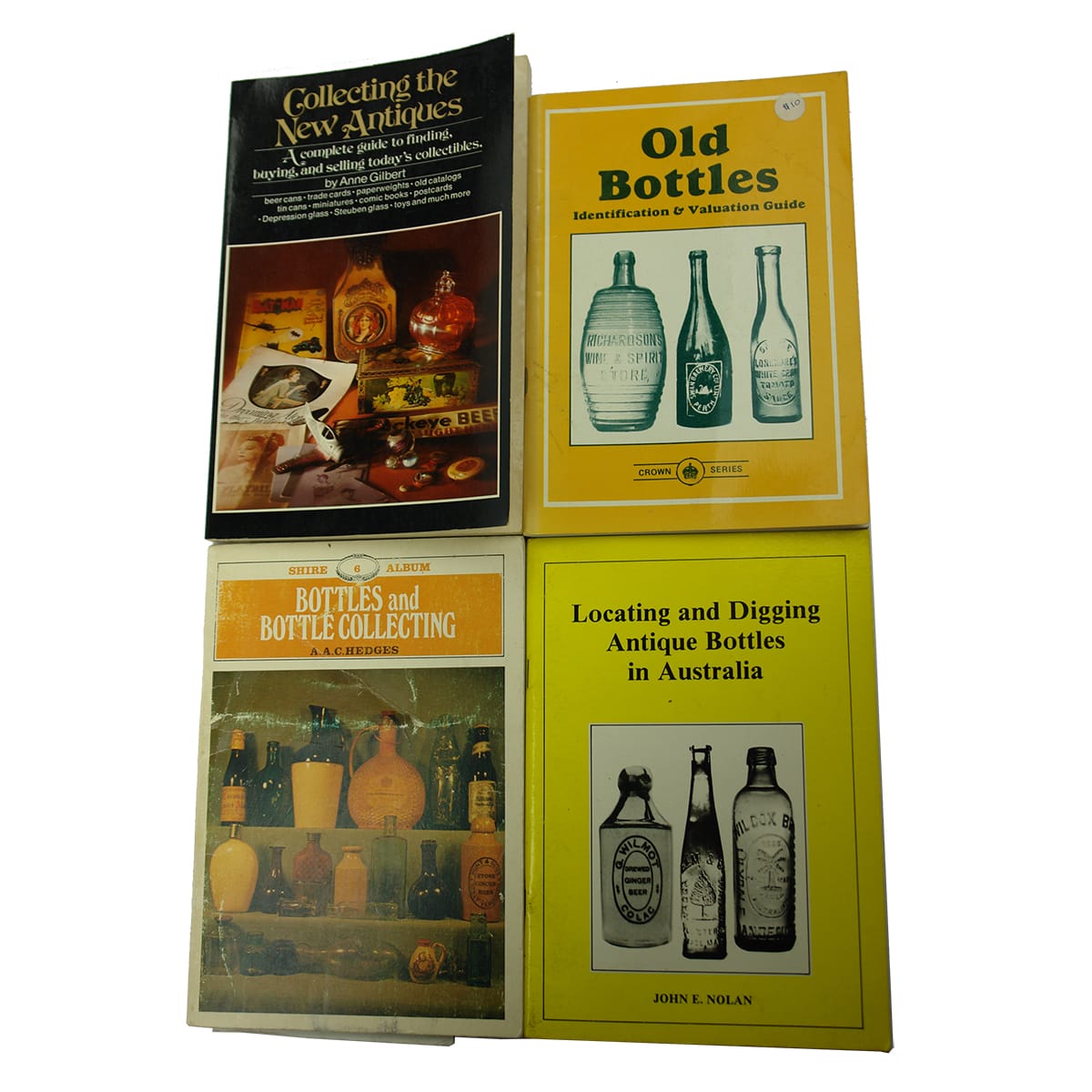 Books. Collecting New Antiques by Anne Gilbert; Old Bottles Identification & Valuation Guide by Ken Arnold; Bottles and Bottle Collecting by A. A. C. Hedges; Locating and Digging Antique Bottles in Australia by John E. Nolan.