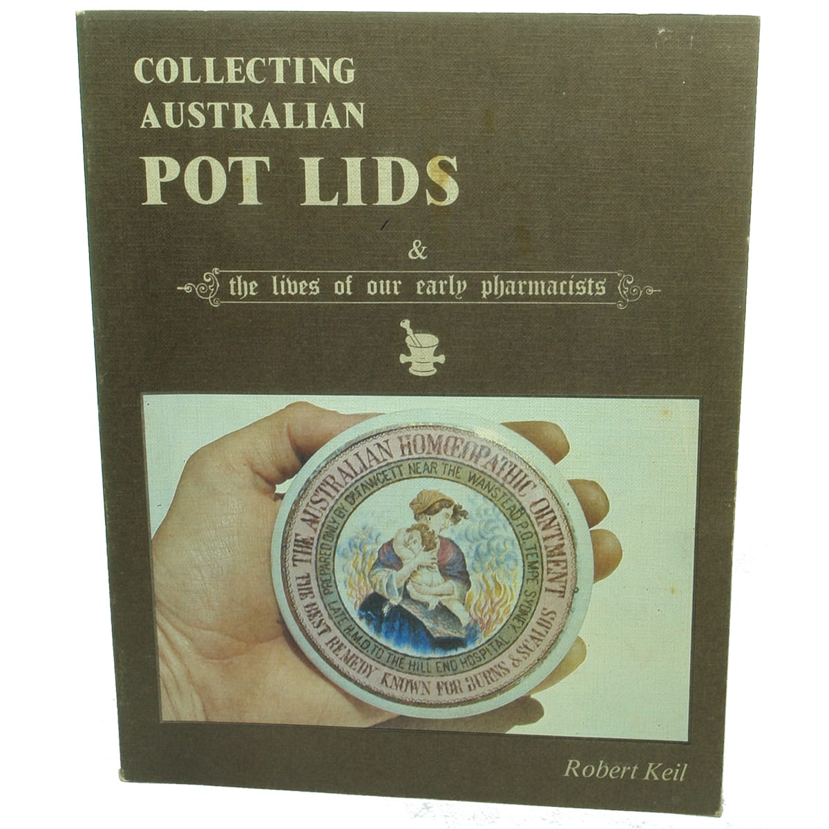 Book. Collecting Australian Pot Lids, by Robert Keil. Soft Cover.