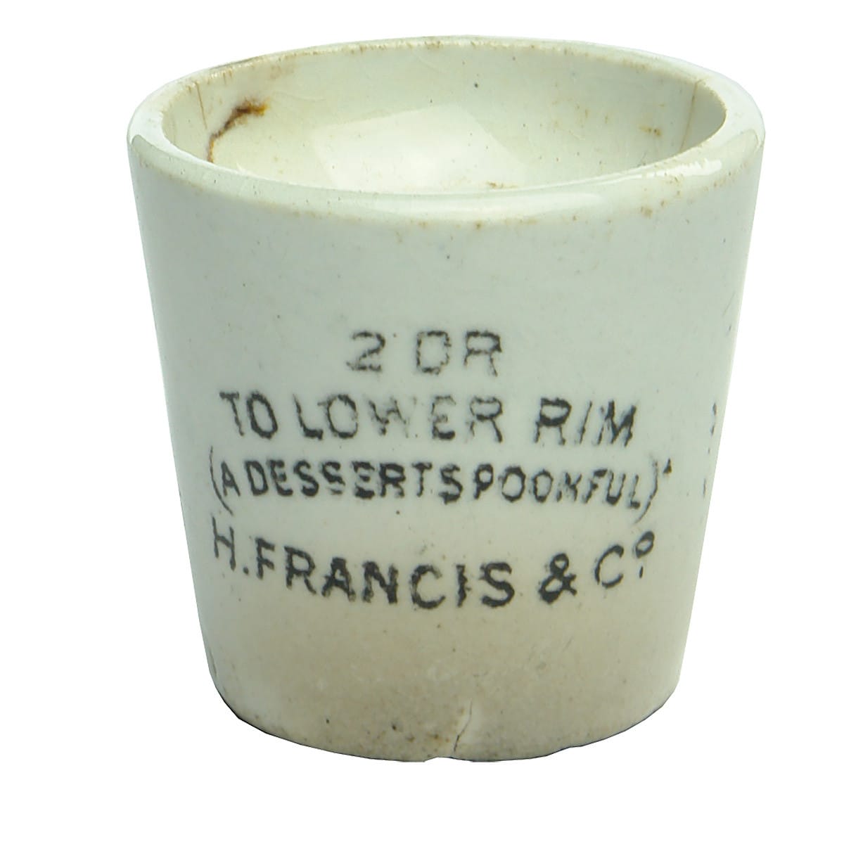 Dose Cup. H. Francis & Co. 2 Dram. Pottery. (Melbourne, Victoria)