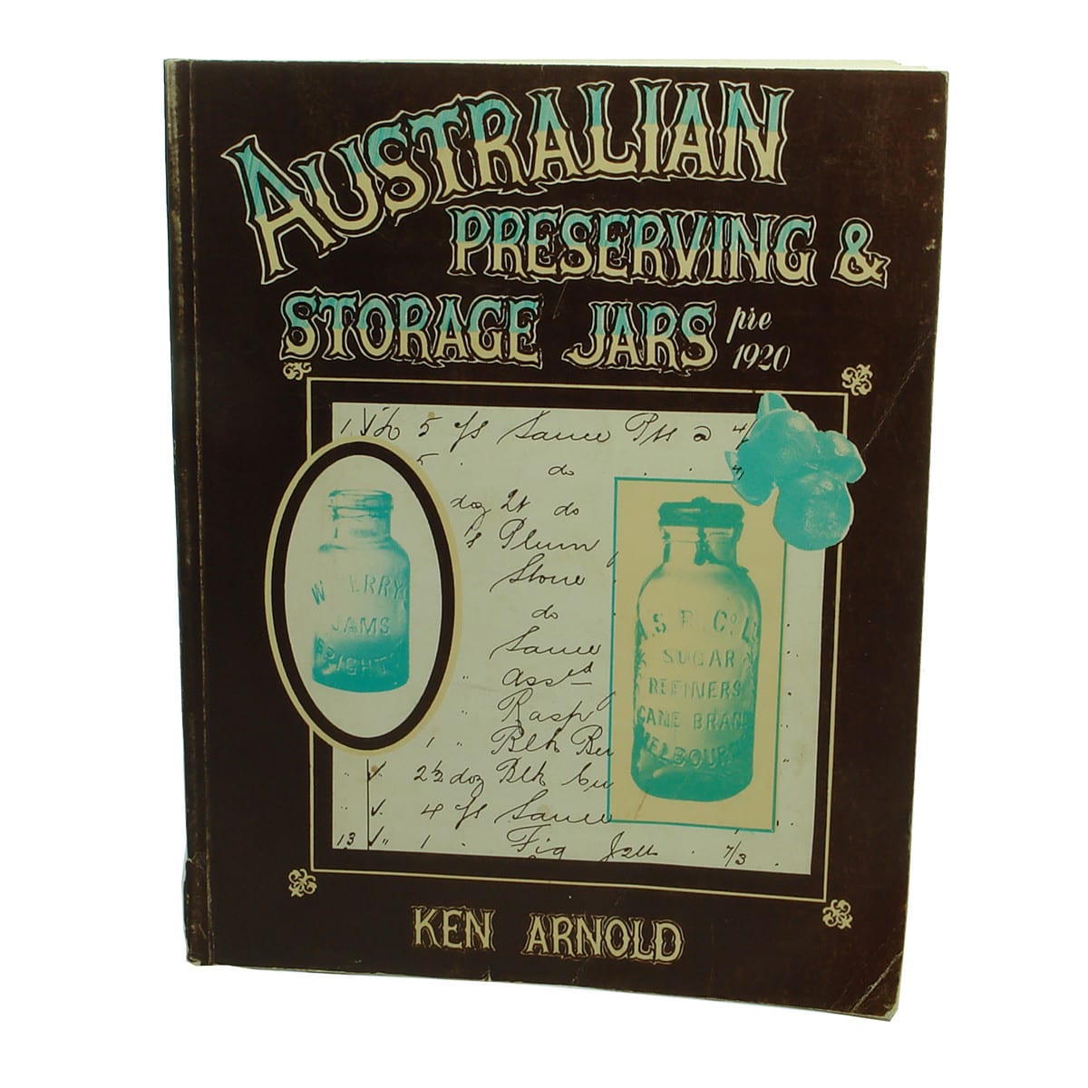 Book. Australian Preserving & Storage Jars pre 1920. Ken Arnold.