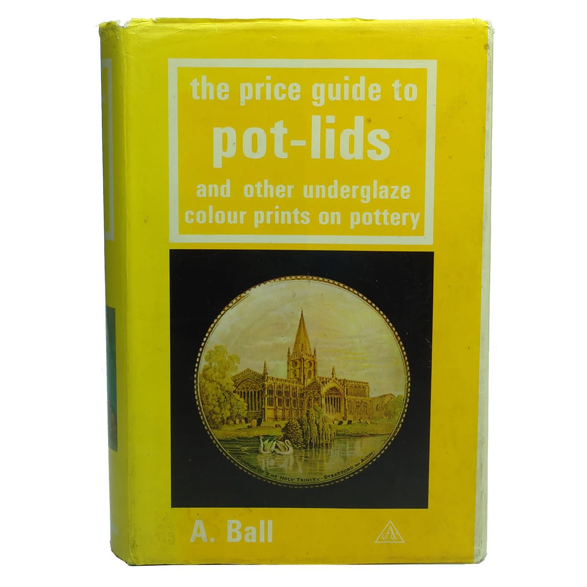 Book. The price guide to pot-lids and other underglaze colour prints on pottery, A. Ball, 1970. (United Kingdom)