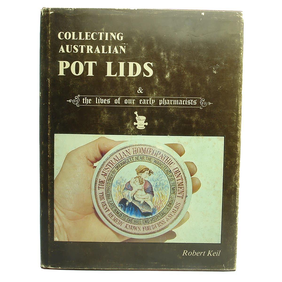 Book. Collecting Australian Pot Lids, by Robert Keil. Hard Cover.