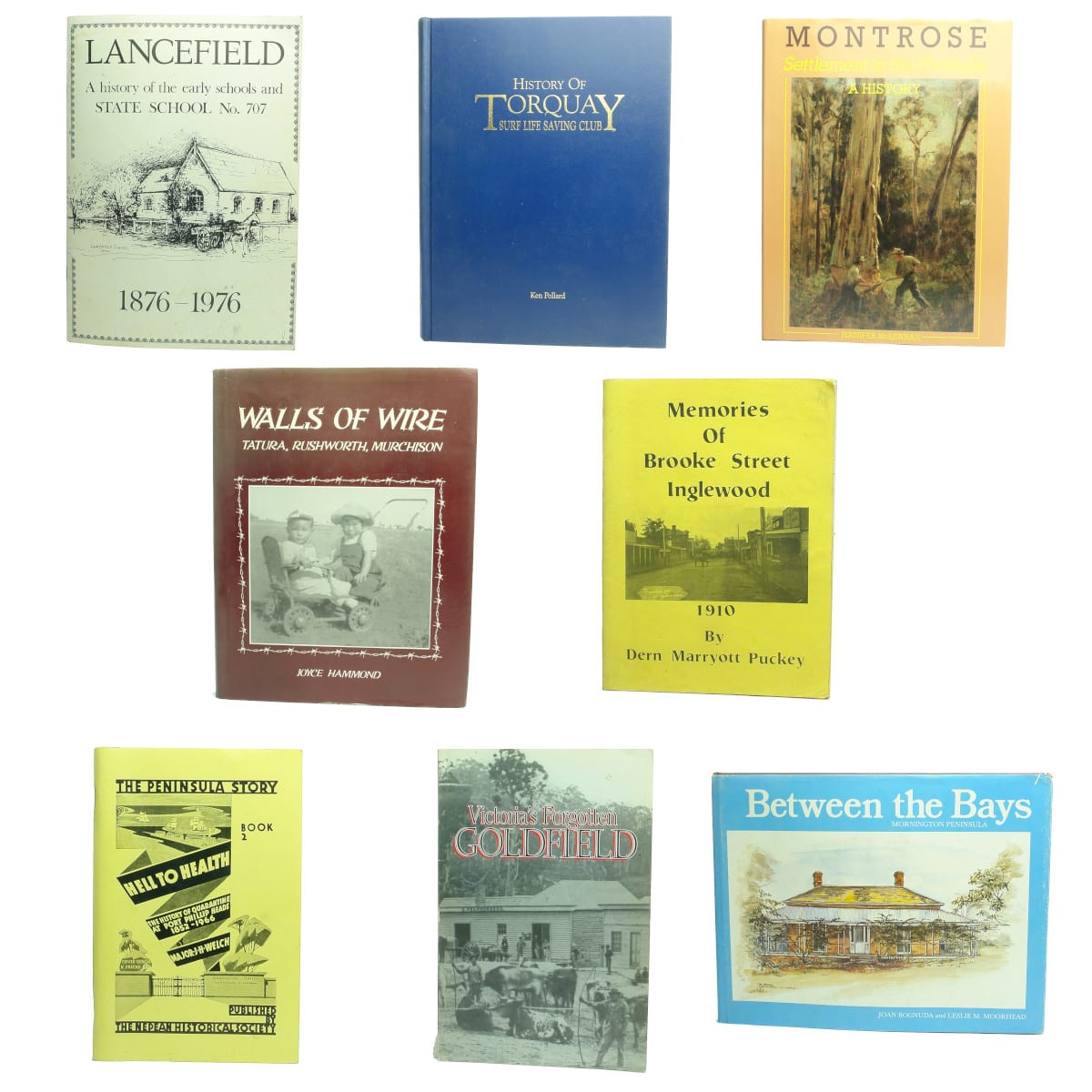 8 Books: 1. Lancefield. 2. Torquay Surf Life Saving Club. 3. Montrose. 4. Walls of Wire, Tatura, Rushworth, Murchison. 5. Brooke Street Inglewood. 6. The Peninsula Story. 7. Victoria's Forgotten Goldfield. 8. Between the Bays. (Victoria)