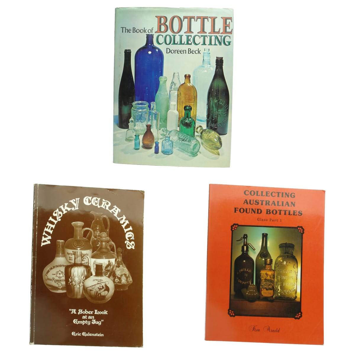 3 Collecting Books: Bottle Collecting, Doreen Beck; Whisky Ceramics, Eric Eulenstein; Collecting Australian Found Bottles; Ken Arnold.