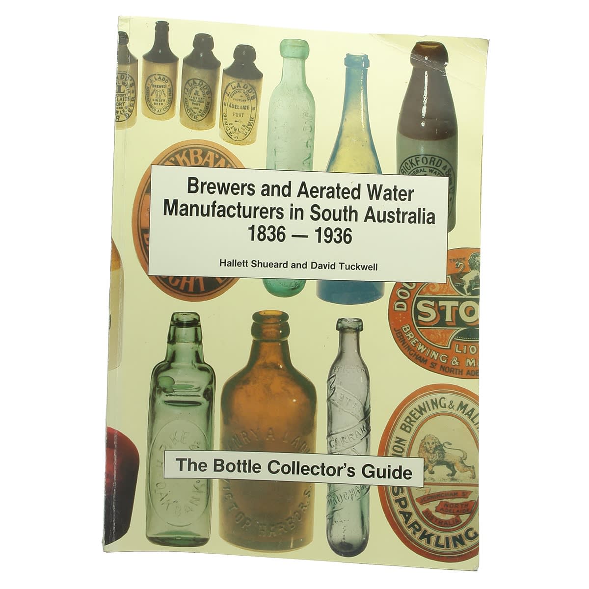 Book. Brewers and Aerated Water Manufacturers in South Australia. Hallett Shueard & David Tuckwell.