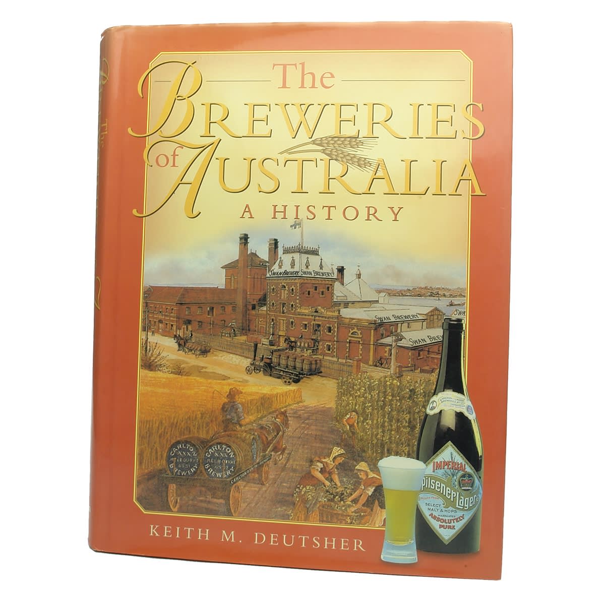 Book. The Breweries of Australia, Keith M. Deutsher, 1999.