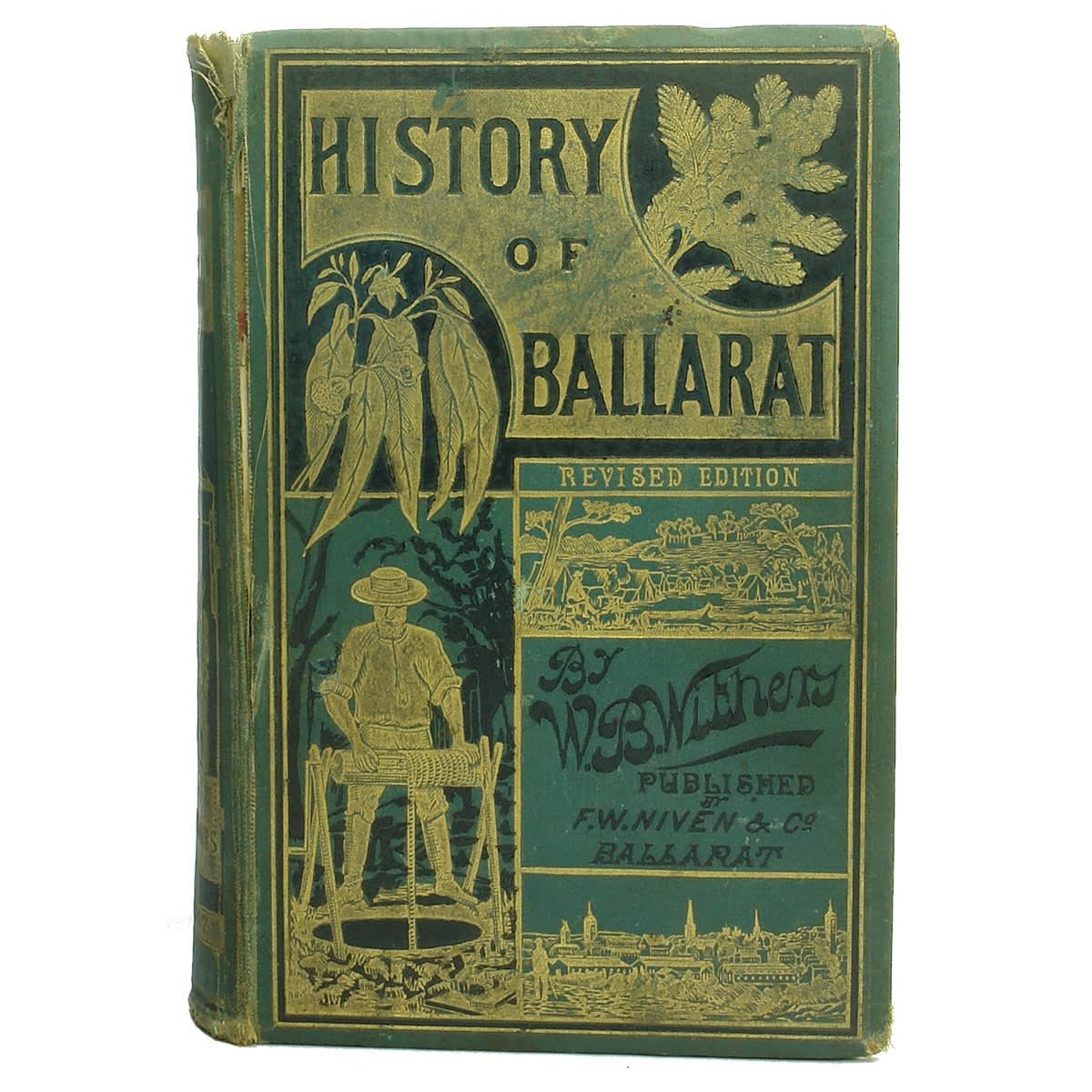 Book. History of Ballarat. Revised Edition. By W. B. Withers. Published by F. W. Niven & Co Ballarat. 1887. (Victoria)