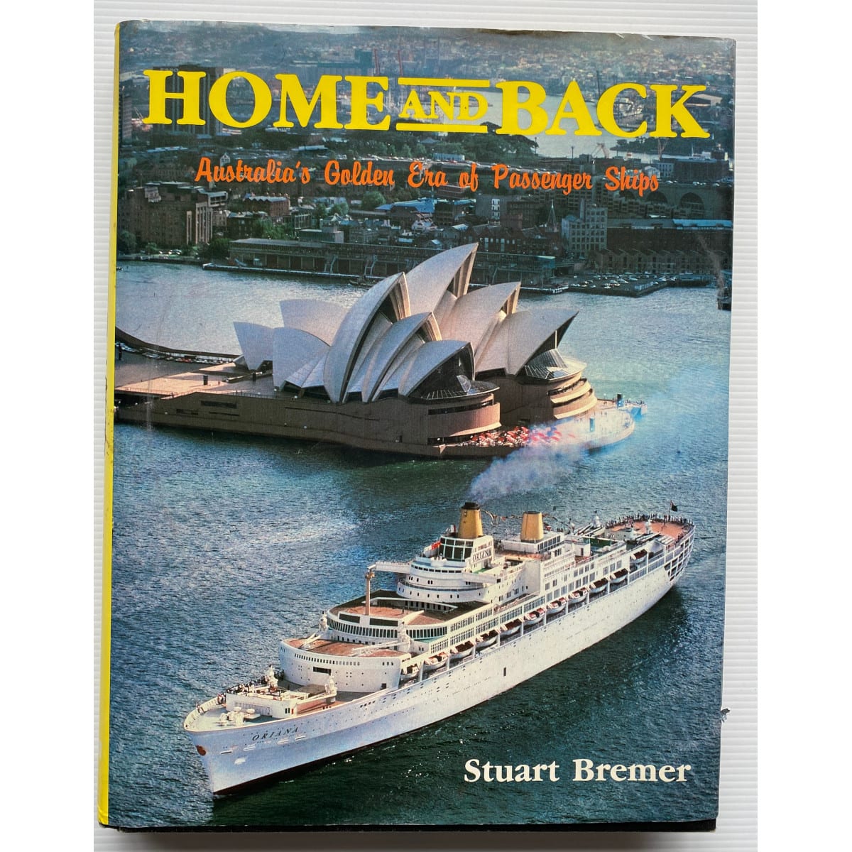 Book. Home and Back. Australia's Golden Era of Passenger Ships. Stuart Bremer. 1984.