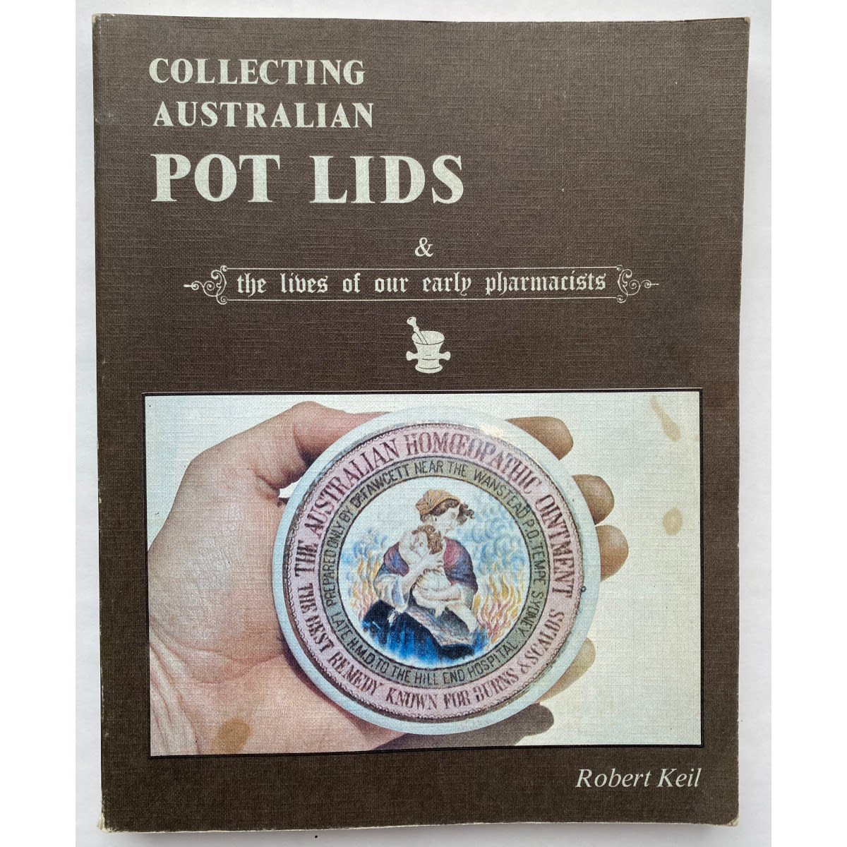 Pot Lid Collectors Book: Australian Pot Lids, Robert Keil. Softcover.