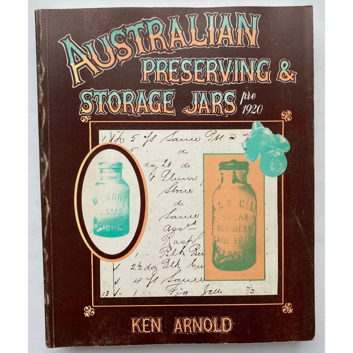 Book. Australian Preserving & Storage Jars pre 1920. Ken Arnold.