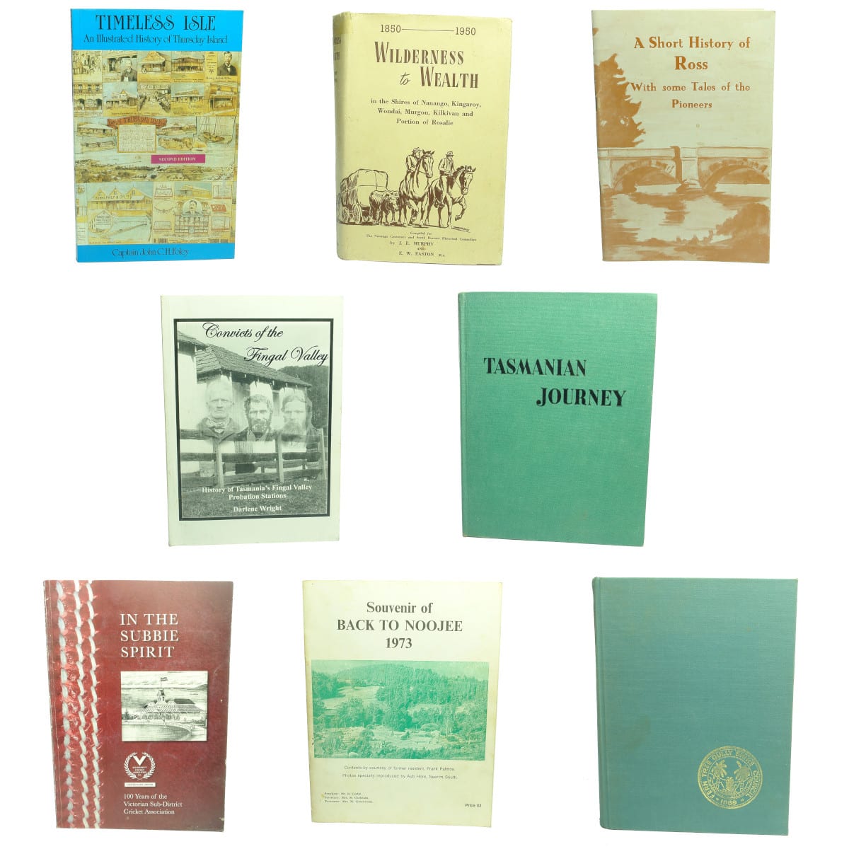 8 History Books: 1. Thursday Island. 2. Nanango, Kingaroy, Wondai, Murgon, Kilkivan. 3. Ross, TAS. 4. Convicts of Fingal. 5. Tasmanian Journey. 6. Sub District Cricket. 7. Noojee. 8. The Dandenongs.