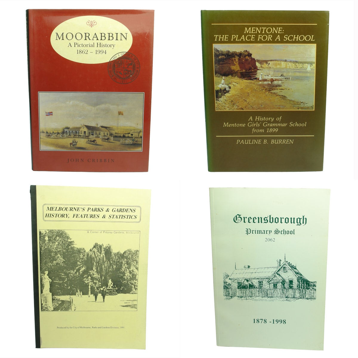 Books. Four suburban Melbourne history books: 1. Moorabbin, A Pictorial History, 1862-1994, John Cribbin, 1995. 2. Mentone, The Place For a School, Pauline B. Burren, 1984. 3. Melbourne's Parks & Gardens History, Features & Statistics, 1991. 4. Greensborough Primary School, 1878-1998. (Victoria)
