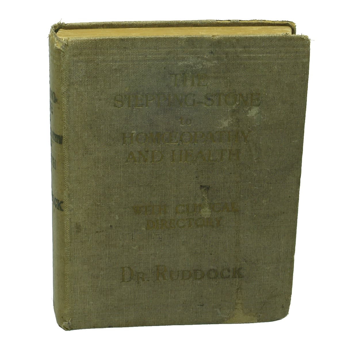 Chemist. The Stepping-Stone to Homeopathy and Health with Clinical Directory. Dr. Ruddock. Ink stamp fir Martin & Pleasance Homeopathic Chemists, 180 Collins St dated 16 August, 1918 inside. 365 pages plus 16 pages of Clinical Directory.
