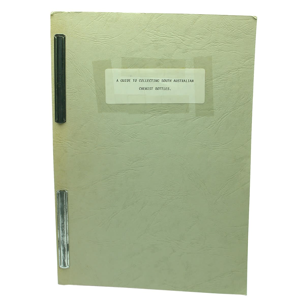 Book. A Guide To Collecting South Australian Chemist Bottles, David Tuckwell, 1992.