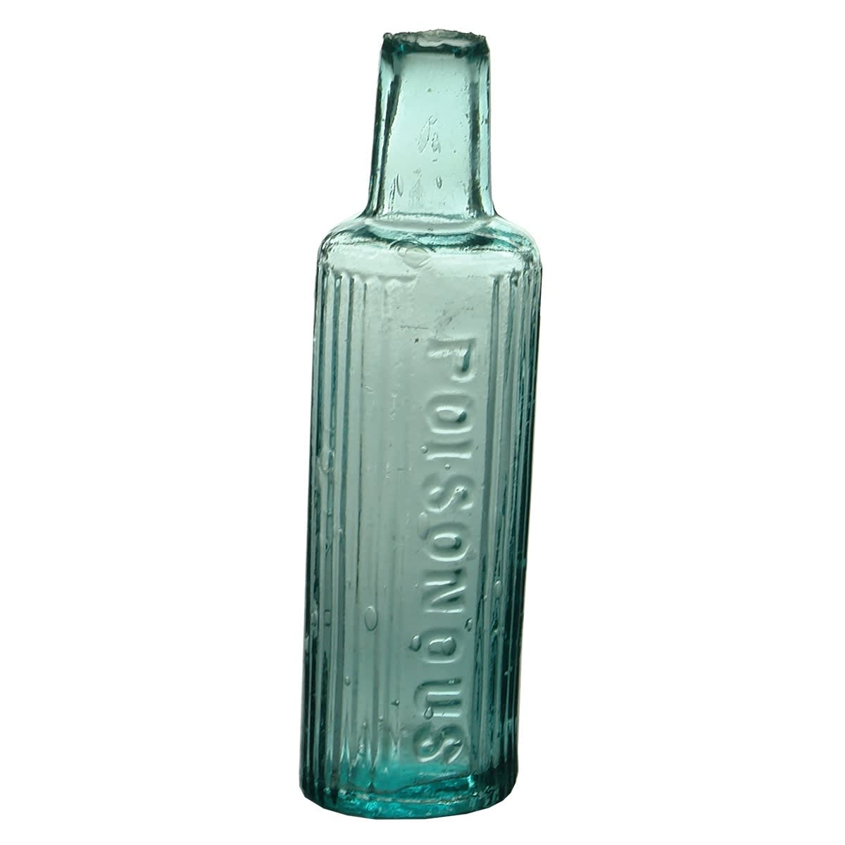 Poison. Shear lip cylinder with Poisonous down the front. 6 vertical lines to one side and 7 to the other of the main embossing. Aqua. 2 oz. 113 mm