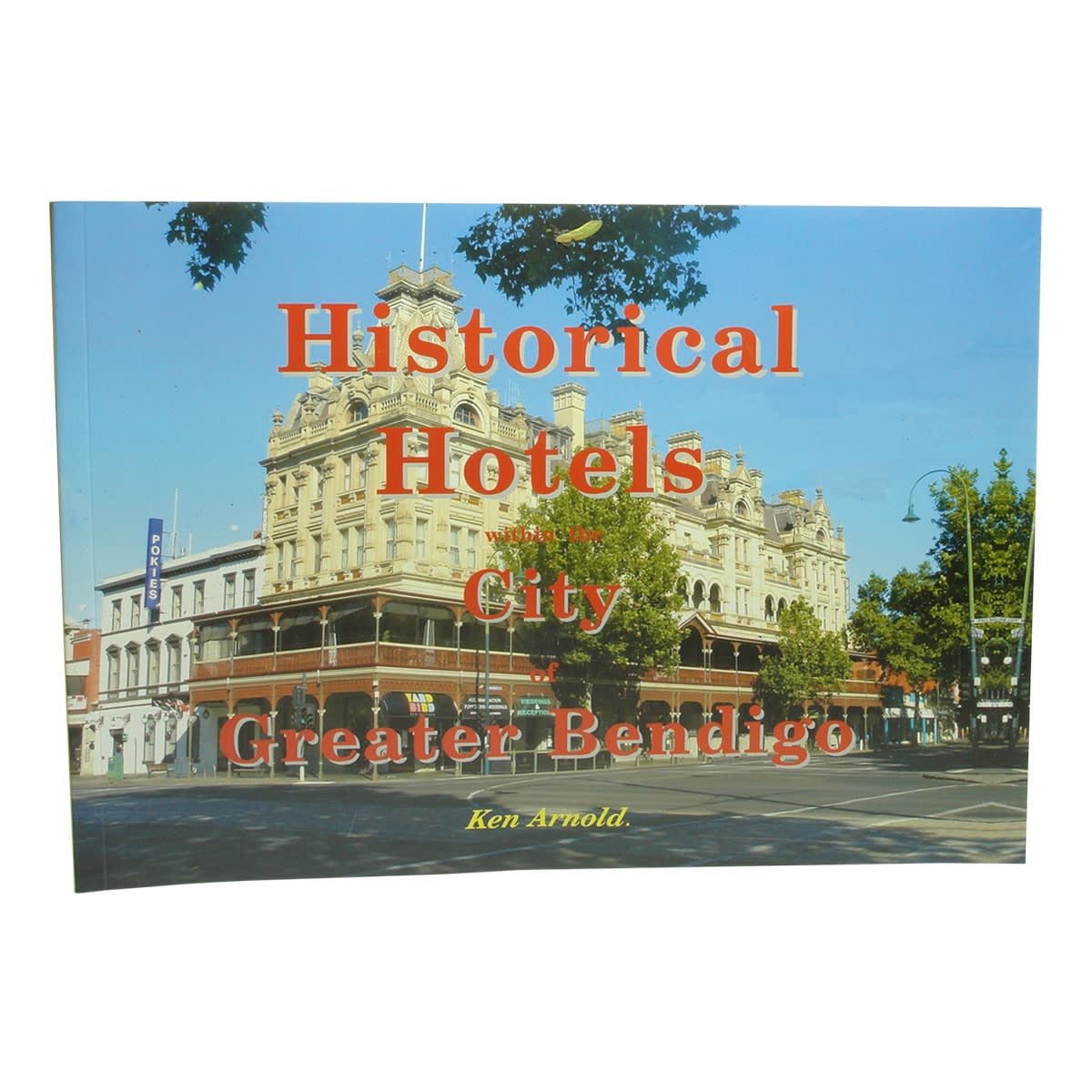 Book. Historical Hotels within the City of Greater Bendigo. Ken Arnold.