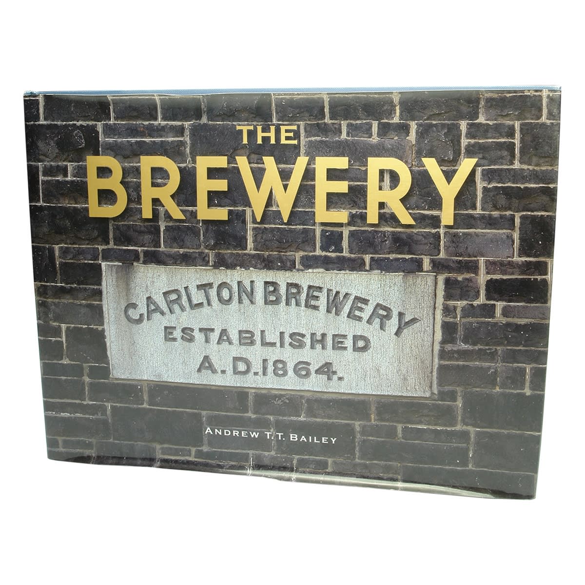 Book. The Brewery, Carlton Brewery, Established A. D. 1864, Andrew T. T. Bailey.