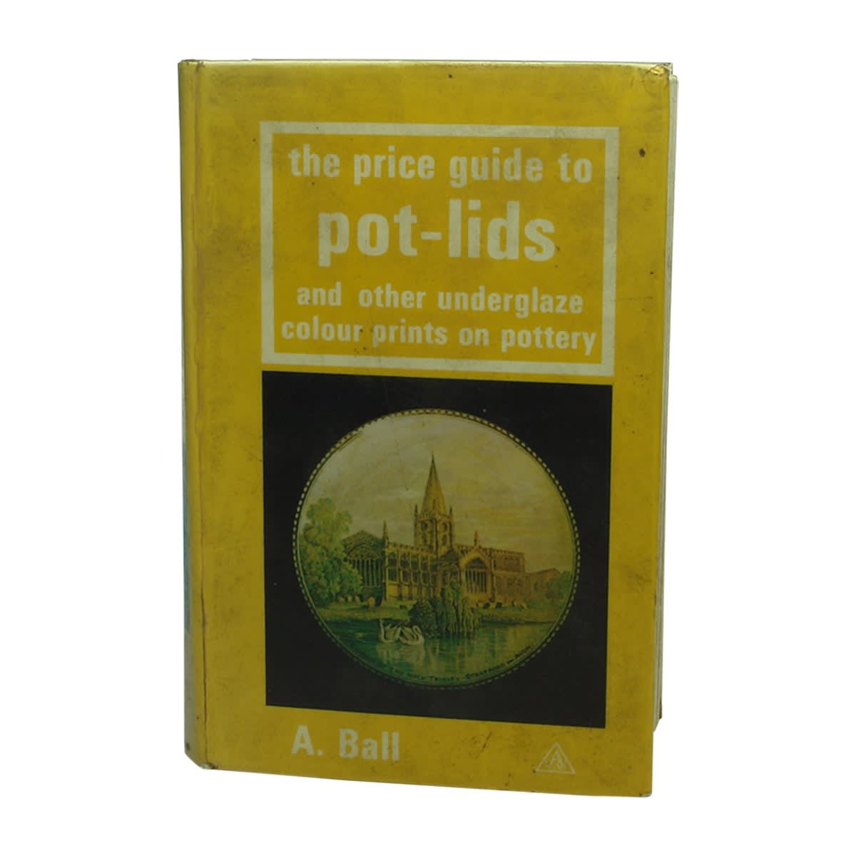 Book. The price guide to pot-lids and other underglaze colour prints on pottery, A. Ball, 1970. (United Kingdom)