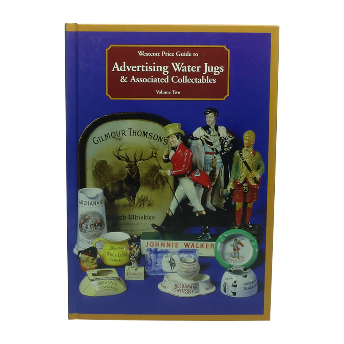 Book. Westcott Price Guide to Advertising Water Jugs & Associated Collectables. Volume Two. David Westcott, 1999.
