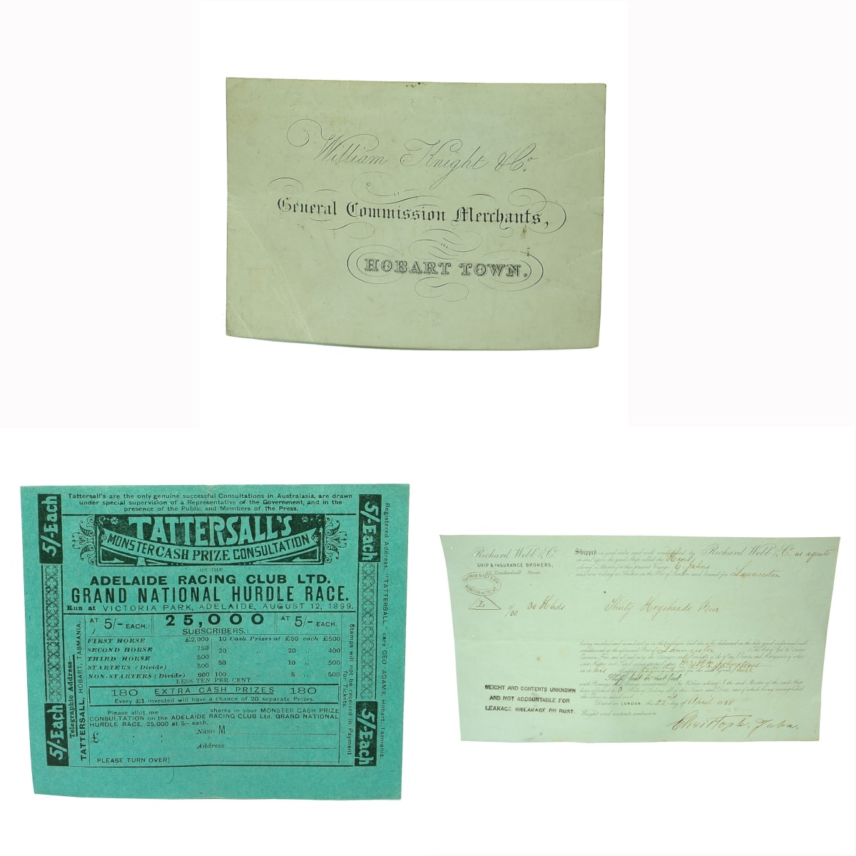 Ephemera. 3 x Tasmanian Items: 1. Card for William Knight & Co, General Commission Merchants, Hobart Town. 2. Early Tattersall's Monster Prize Consultation Ticket on the Adelaide Racing Club Ltd. Grand National Hurdle Race, August 12, 1899, Geo. Adams, Hobart, Tasmania. 3. Richard Webb & Co Ship & Insurance Brokers Bill of Lading Certificate for Thirty Hogsheads Beer bound for Launceston, April 1858. (Tasmania)