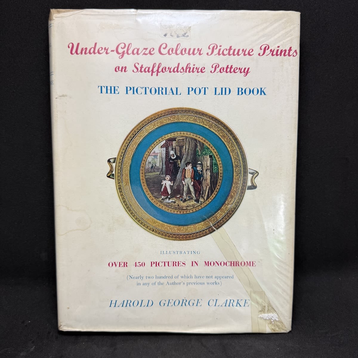 Book. The Pictorial Pot Lid Book. Under Glaze Colour Picture Prints on Staffordshire Pottery. Harold George Clarke. Hardcover. 1970 edition.