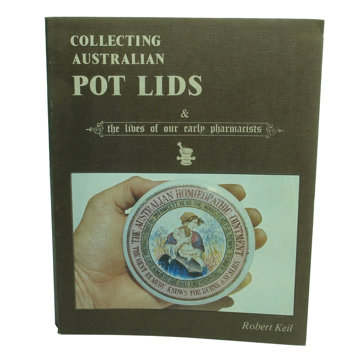 Book. Collecting Australian Pot Lids, Robert Keil. Soft Cover.