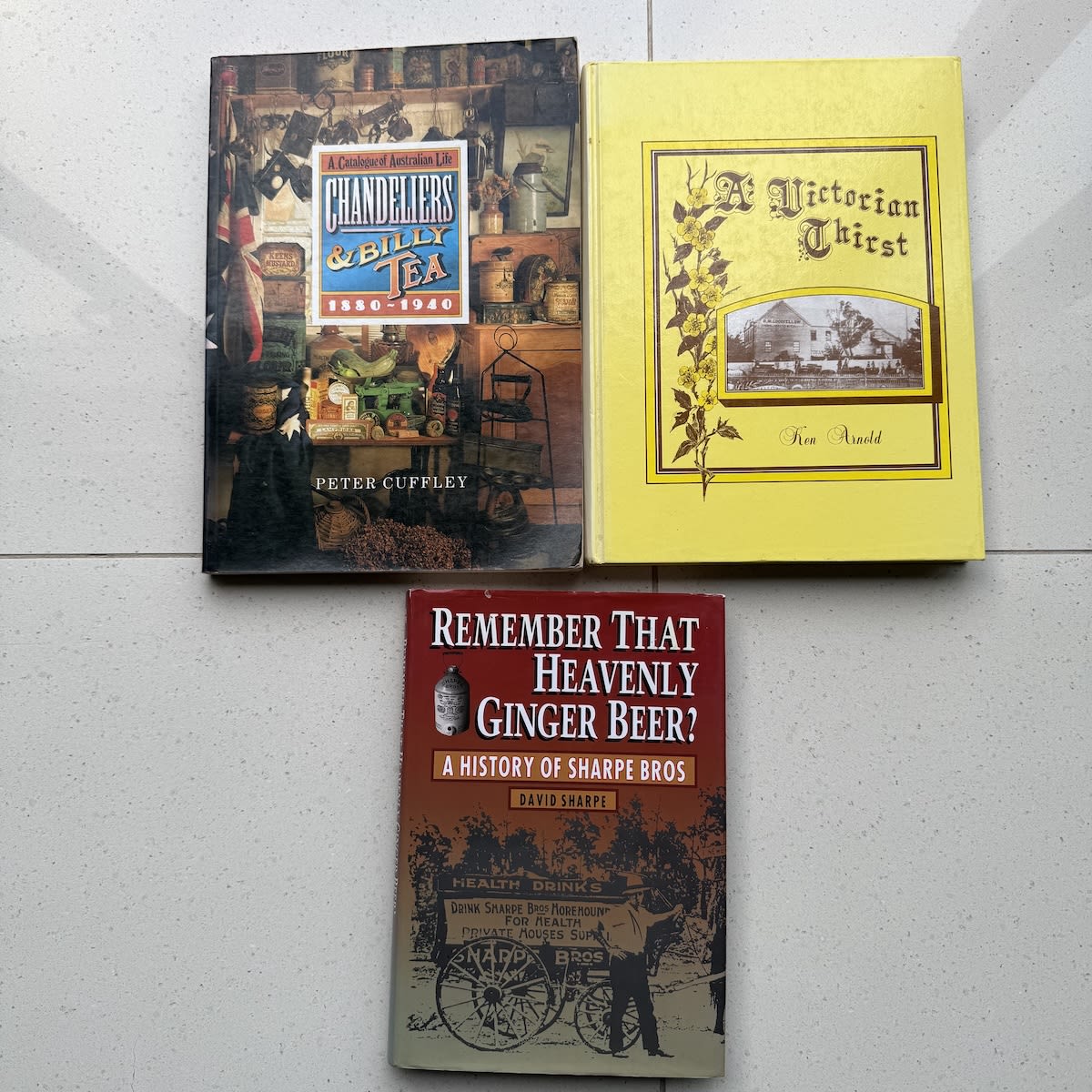 3 Collectors Books: Chandeliers & Billy Tea, Cuffley, 1989; A Victorian Thirst, Arnold, 1990; Remember that Heavenly Ginger Beer, Sharpe Bros, Sharpe, 1992.